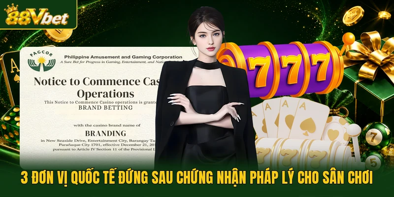 3 đơn vị quốc tế đứng sau chứng nhận pháp lý cho sân chơi