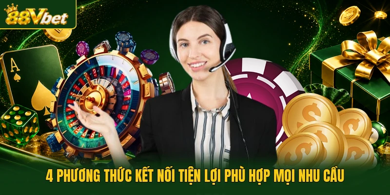 4 phương thức kết nối tiện lợi phù hợp mọi nhu cầu